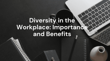 Diversity in the Workplace: Importance and Benefits