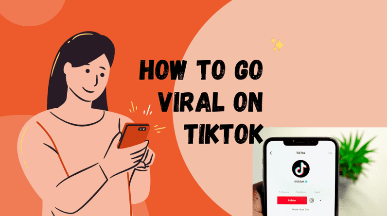 How to Go Viral on TikTok: The Ultimate Guide