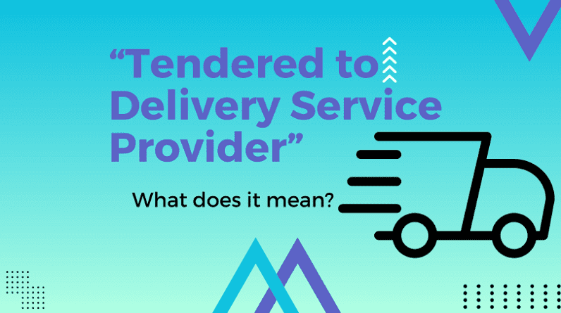 What Does "Tendered to Delivery Service Provider" Mean?