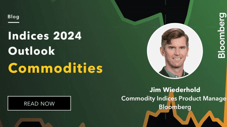 Indices 2024 outlook: Global commodities | Insights